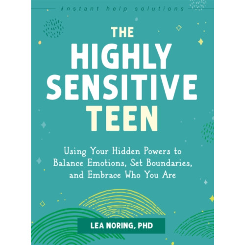 New Harbinger Publications The Highly Sensitive Teen (häftad, eng)