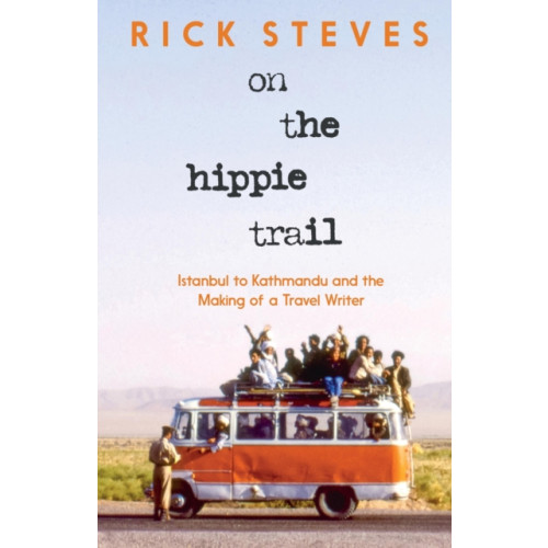 Avalon Travel Publishing On the Hippie Trail (inbunden, eng)