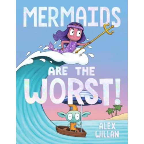 Simon & Schuster Mermaids Are the Worst! (inbunden, eng)