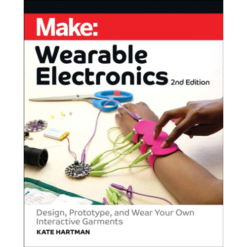 O'Reilly Media Make: Wearable Electronics (häftad, eng)