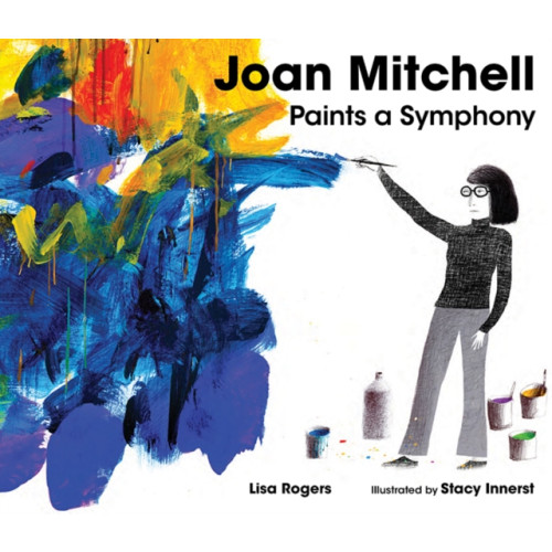 Astra Publishing House Joan Mitchell Paints a Symphony (inbunden, eng)