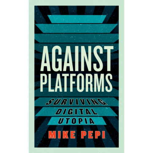 Melville House Publishing Against Platforms (häftad, eng)