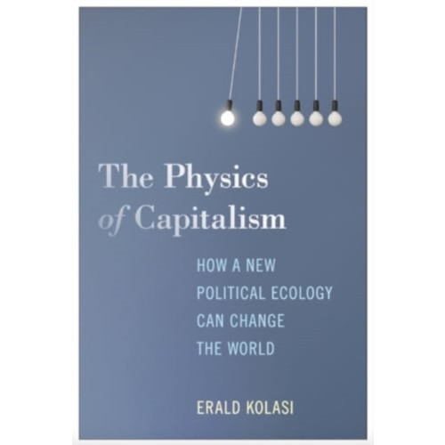 Monthly Review Press,U.S. The Physics of Capitalism (häftad, eng)