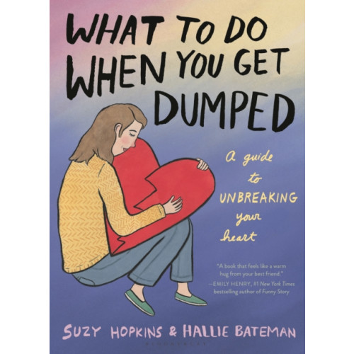 Bloomsbury Publishing USA What to Do When You Get Dumped (inbunden, eng)