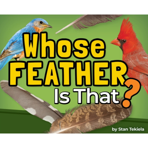 Adventure Publications, Incorporated Whose Feather Is That? (inbunden, eng)