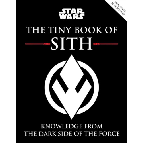 Insight Editions Star Wars: The Tiny Book of Sith (Tiny Book) (inbunden, eng)