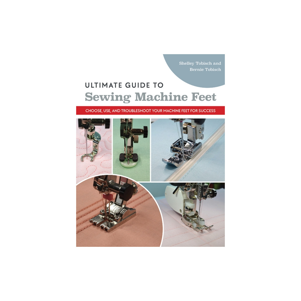 Produktbild för Ultimate Guide to Sewing Machine Feet (häftad, eng)