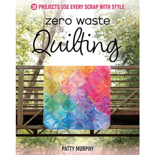 C & T Publishing Zero Waste Quilting (häftad, eng)