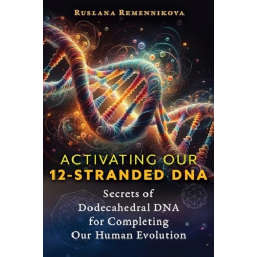 Inner Traditions Bear and Company Activating Our 12-Stranded DNA (häftad, eng)
