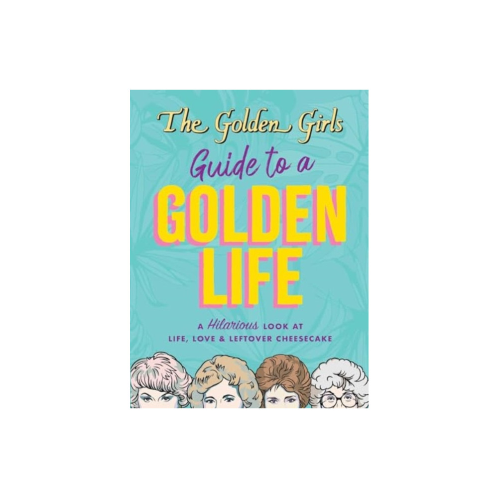 Produktbild för The Golden Girls Guide to a Golden Life (häftad, eng)