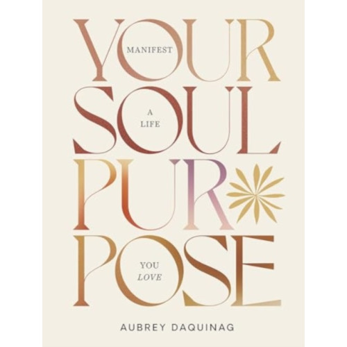Hardie Grant Books Your Soul Purpose (inbunden, eng)