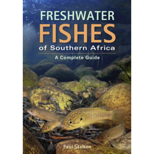 Penguin Random House South Africa Freshwater Fishes of Southern Africa (häftad, eng)