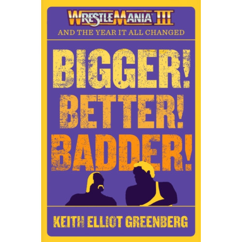 ECW Press,Canada BIGGER! BETTER! BADDER!: WRESTLEMANIA III and the Year It All Changed (häftad, eng)