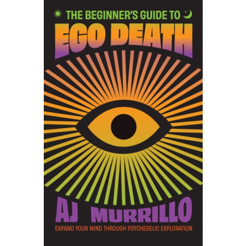 Ulysses Press The Beginner's Guide to Ego Death (häftad, eng)