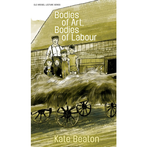 University of Alberta Press Bodies of Art, Bodies of Labour (häftad, eng)