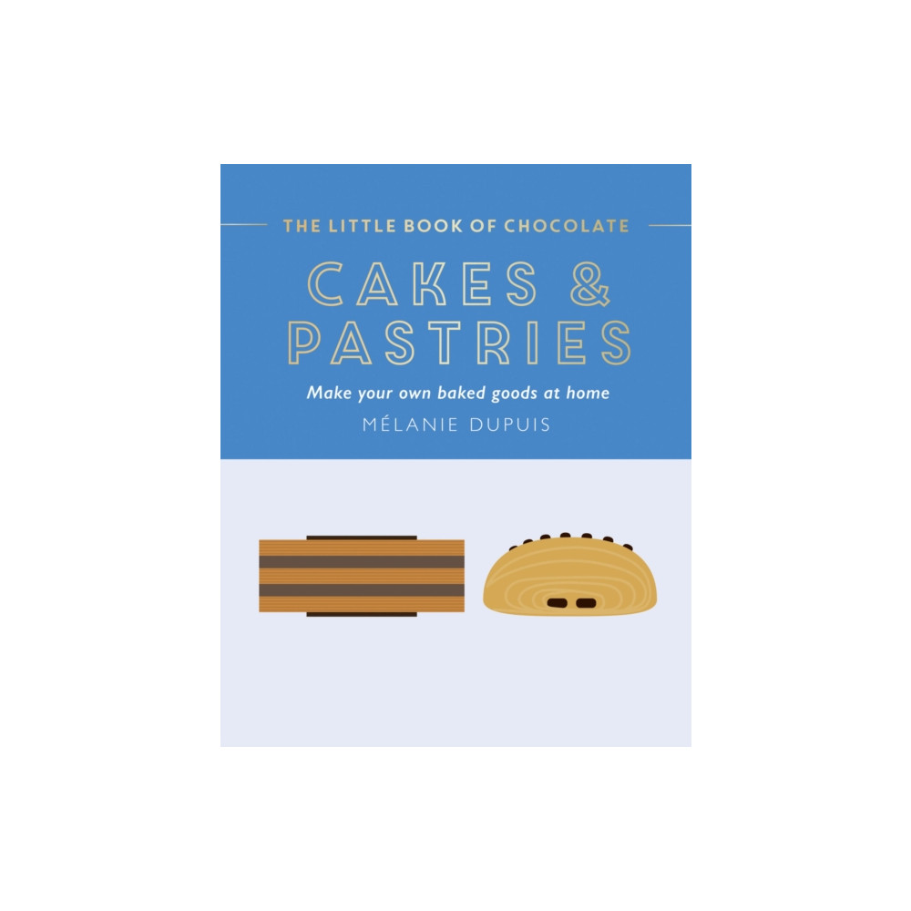 Produktbild för The Little Book of Chocolate: Cakes and Pastries (inbunden, eng)
