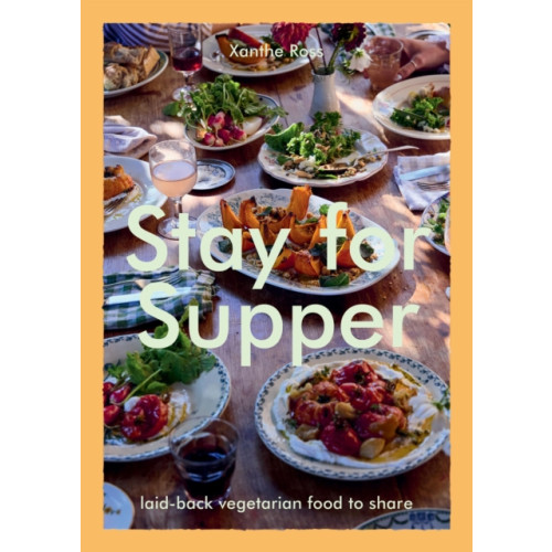 Hardie Grant Books (UK) Stay for Supper (inbunden, eng)