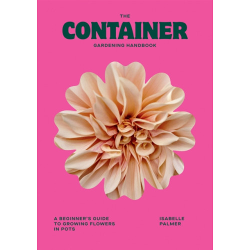 Hardie Grant Books (UK) The Container Gardening Handbook (inbunden, eng)