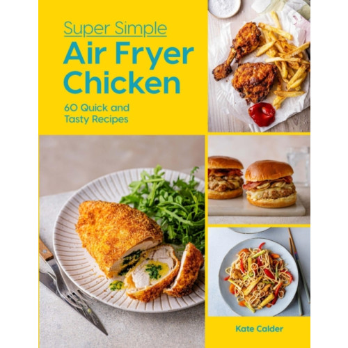 Hardie Grant Books (UK) Super Simple Air Fryer Chicken (inbunden, eng)
