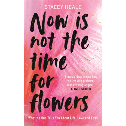Bonnier Books Ltd Now is Not the Time for Flowers (häftad, eng)
