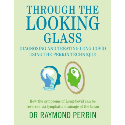 Hammersmith Health Books Through the Looking Glass: Diagnosing and Treating Long COVID using the Perrin Technique (häftad, eng)