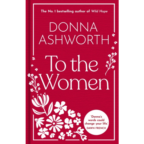 Bonnier Books Ltd To the Women - The New Collection of Wise Words Every Woman Needs (inbunden, eng)