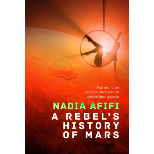 Flame Tree Publishing A Rebel’s History of Mars (inbunden, eng)