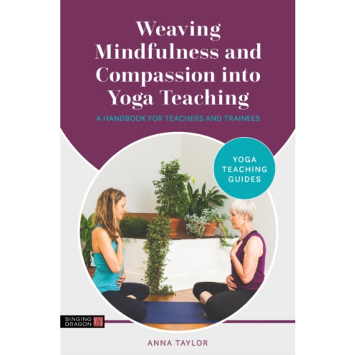 Jessica kingsley publishers Weaving Mindfulness and Compassion into Yoga Teaching (häftad, eng)