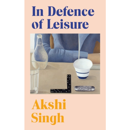 Vintage Publishing In Defence of Leisure (inbunden, eng)