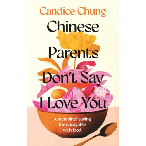 Elliott & Thompson Limited Chinese Parents Don't Say I Love You (inbunden, eng)