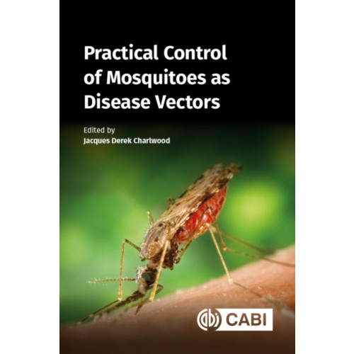 CABI Publishing Practical Control of Mosquito Disease Vectors (inbunden, eng)