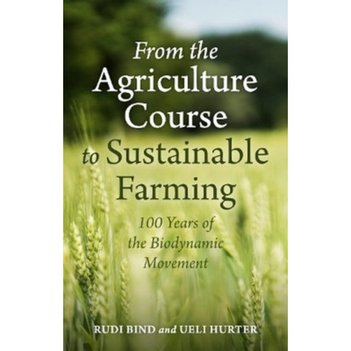 Floris Books From the Agriculture Course to Sustainable Farming (häftad, eng)