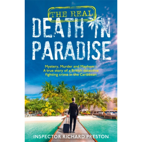 John Blake Publishing Ltd The Real Death in Paradise (häftad, eng)