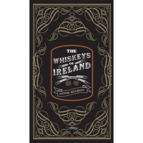 O'Brien Press Ltd The Whiskeys of Ireland (inbunden, eng)