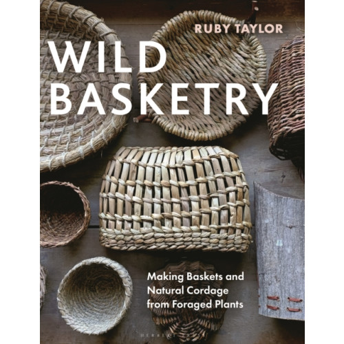 Bloomsbury Publishing PLC Wild Basketry (inbunden, eng)