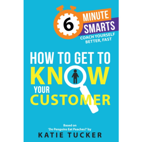 Practical Inspiration Publishing How to Get to Know your Customer (häftad, eng)