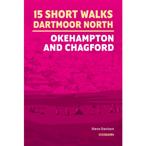 Cicerone Press 15 Short Walks on Dartmoor North - Okehampton and Chagford (häftad, eng)