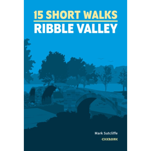 Cicerone Press 15 Short Walks in the Ribble Valley (häftad, eng)