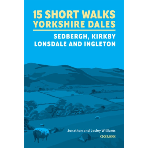 Cicerone Press 15 Short Walks in the Yorkshire Dales - Sedbergh, Kirkby Lonsdale and Ingleton (häftad, eng)