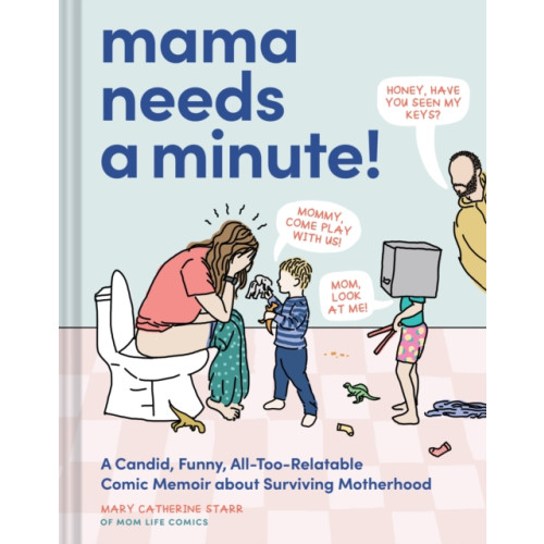 Chronicle Books Mama Needs a Minute! (inbunden, eng)