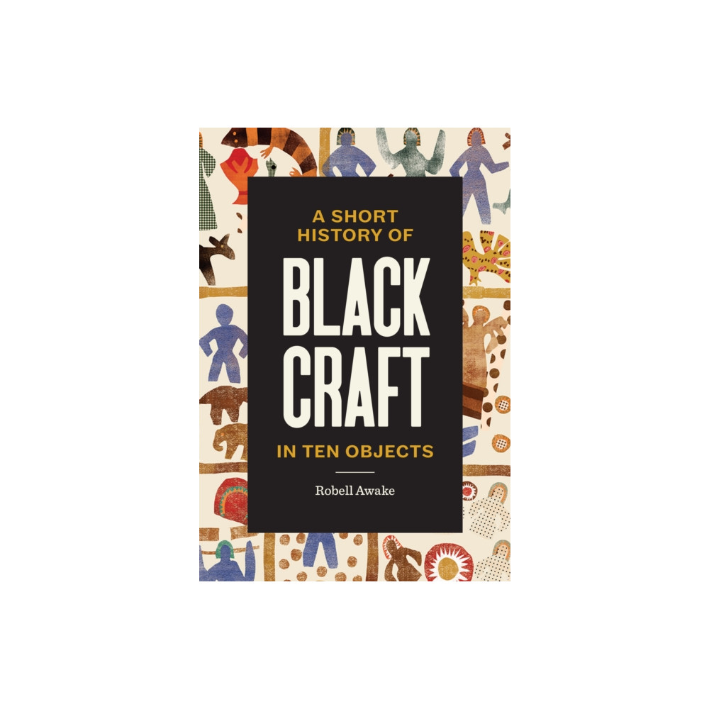 Produktbild för A Short History of Black Craft in Ten Objects (inbunden, eng)