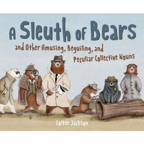 Chronicle Books A Sleuth of Bears and Other Amusing, Beguiling, and Peculiar Collective Nouns (inbunden, eng)