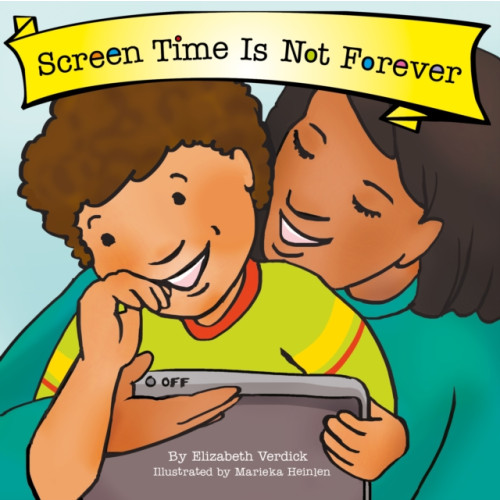 Sweet Cherry Publishing Screen Time Is Not Forever (Best Behavior) (bok, board book, eng)