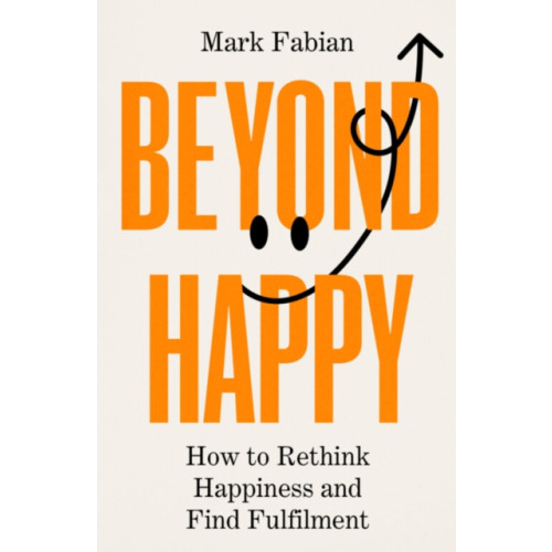 Bedford Square Publishers Beyond Happy (inbunden, eng)