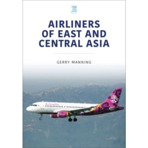 Key Publishing Ltd Airliners of East and Central Asia (häftad, eng)