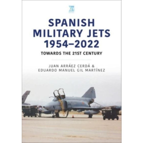 Key Publishing Ltd Spanish Military Jets  1954–2022 (häftad, eng)