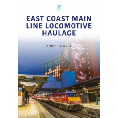 Key Publishing Ltd East Coast Main Line Locomotive Haulage (häftad, eng)