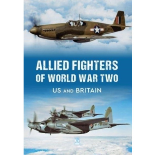 Key Publishing Ltd Allied Fighters of World War Two (inbunden, eng)