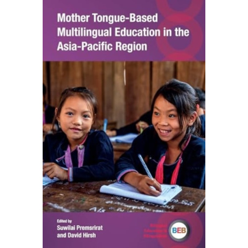 Multilingual Matters Mother Tongue-Based Multilingual Education in the Asia-Pacific Region (inbunden, eng)