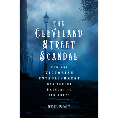 The History Press Ltd The Cleveland Street Scandal (inbunden, eng)